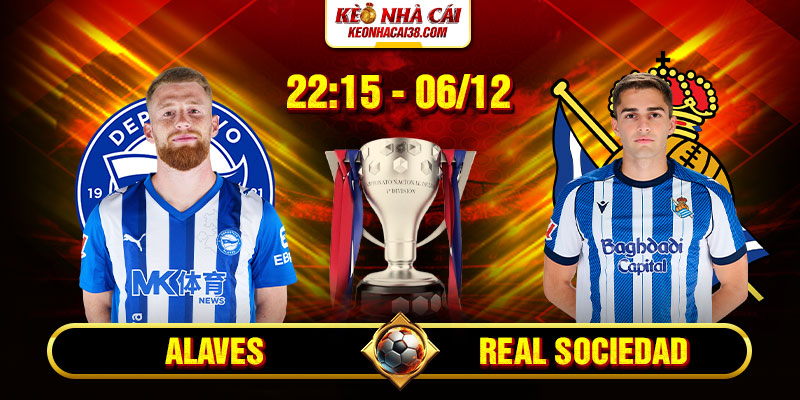 Soi Kèo Alaves Vs Real Sociedad 22h15 06_12 - La Liga