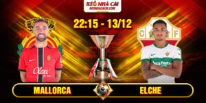 Soi Kèo Mallorca Vs Elche 22h15 13_12 - La Liga